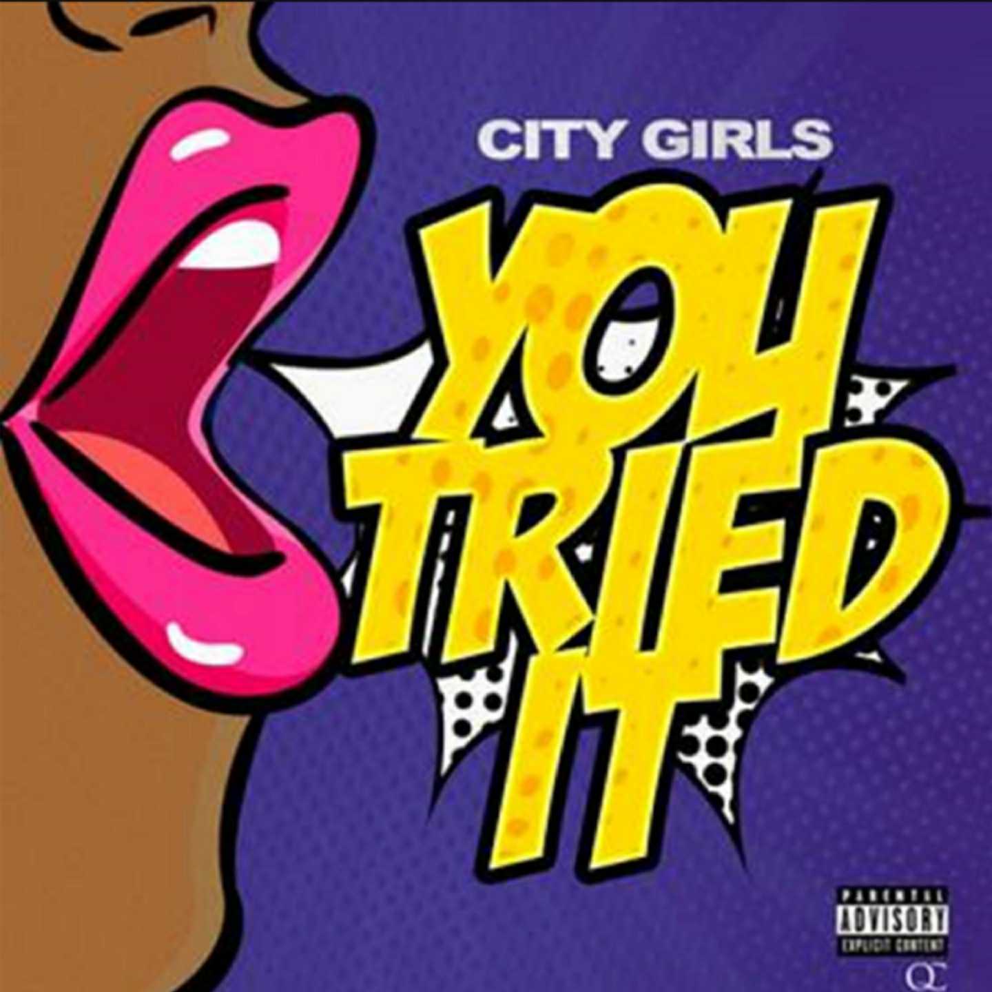 city girls, you tried it, 360 MAGAZINE, rap, hip hop, Capitol music group