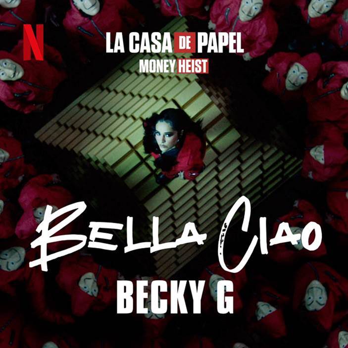 Bella Ciao Cover by Becky G, Netflix, RCA Records, Kemosabe Records for use by 360 Magazine