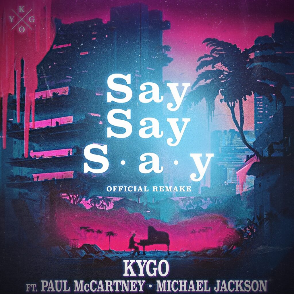 DJ Kygo releases his official remake of Paul McCartney and Michael Jackson’s legendary #1 hit song “Say Say Say” via 360 MAGAZINE.