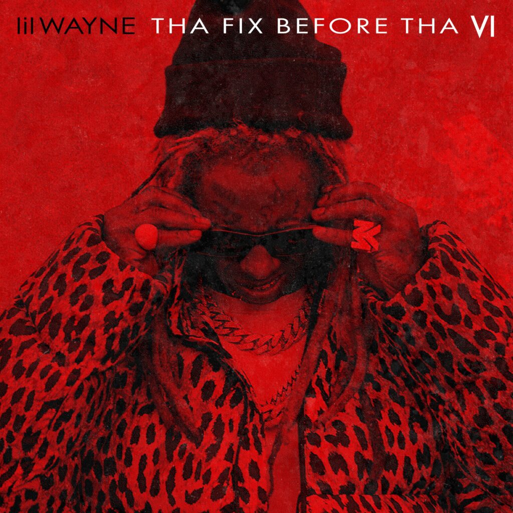 Lil Wayne releases THA FIX BEFORE THA VI via 360 MAGAZINE.