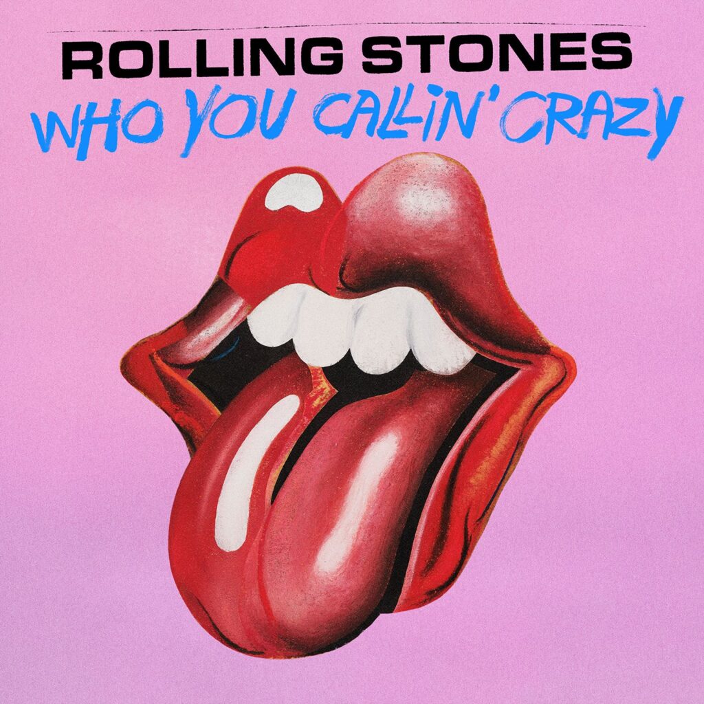 The Rolling Stones Release New Single “Who You Callin’ Crazy” Today via 360 MAGAZINE.